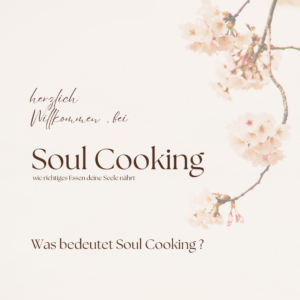 Herzlich Willkommen bei Soulcooking! Was bedeutet soulCooking?
